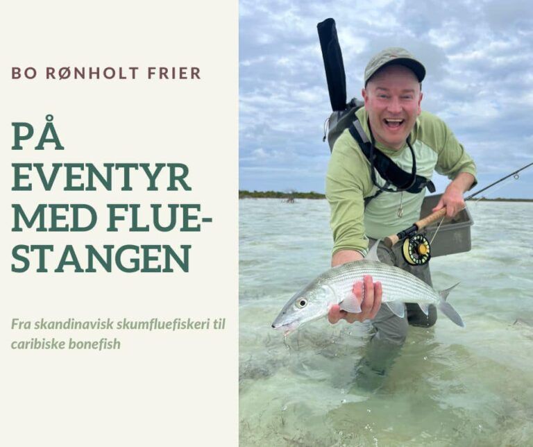 Kom til foredrag med Bo Frier. “På eventyr med fluestangen”.